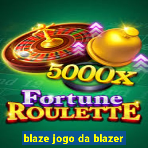 blaze jogo da blazer